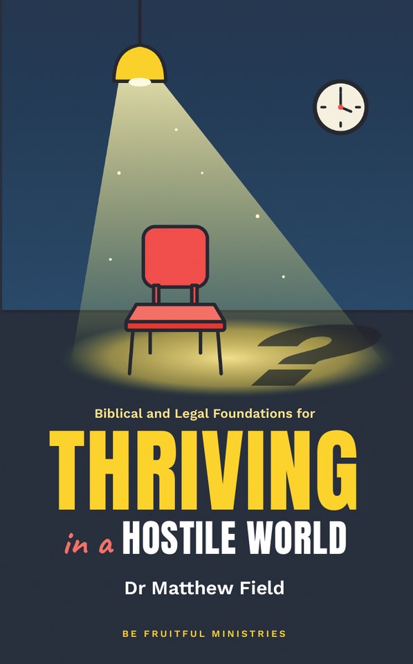 Cover of Biblical and Legal Foundations for Thriving in a Hostile World by Dr Matthew Field